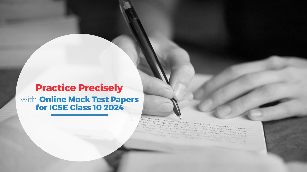 Practice Precisely with Online Mock Test Papers for ICSE Class 10 2024.jpg